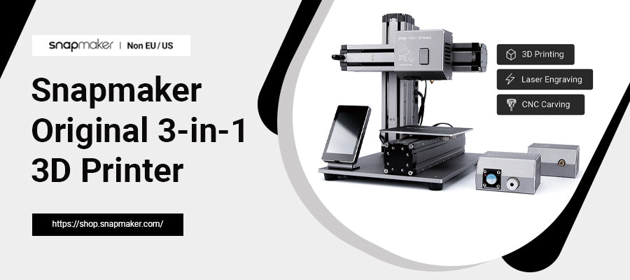 Snapmaker - Best 3D Printer, Laser Engraver, CNC Carver for Sale