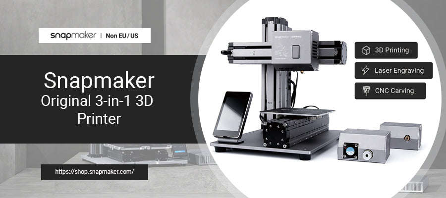 Snapmaker - Best 3D Printer, Laser Engraver, CNC Carver for Sale