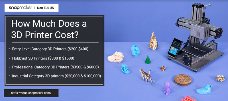 How Much Does a 3D Printer Cost Online? - Snapmaker